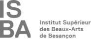 ISBA Besançon - Institut Supérieur des Beaux Arts de Besançon